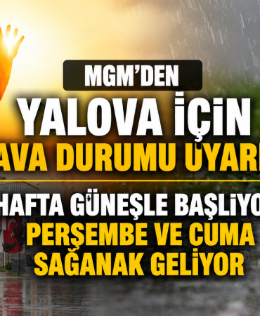 MGM'den Yalova İçin Hava Durumu Uyarısı