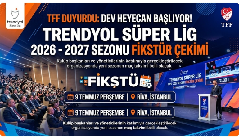 TFF Süper Lig 2026-2027 Fikstürü Yeni Kuralları! İşte Tüm Detaylar
