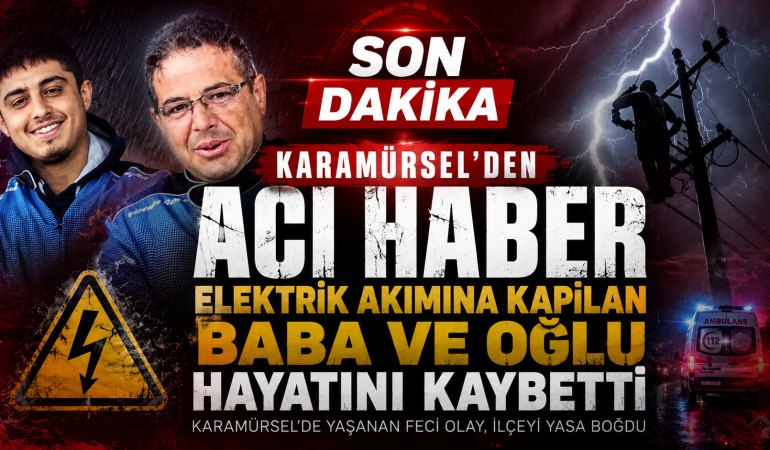 Elektrik Akımına Kapılan Baba ve Oğlu Hayatını Kaybetti