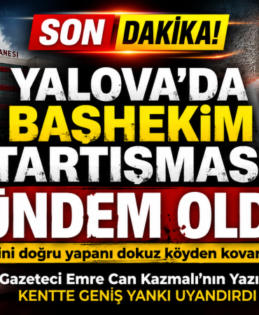 YALOVA'DA BAŞHEKİM TARTIŞMASI GÜNDEM OLDU!