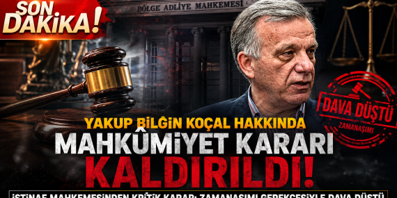 KOÇAL HAKKINDA KRİTİK İSTİNAF KARARI: DAVA DÜŞTÜ