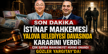 İstinaf Mahkemesi Yalova Belediyesi Davasında Kararını Verdi
