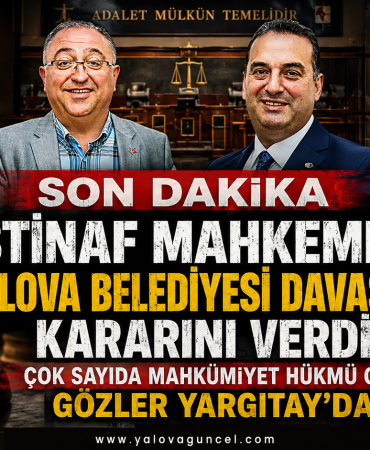 İstinaf Mahkemesi Yalova Belediyesi Davasında Kararını Verdi
