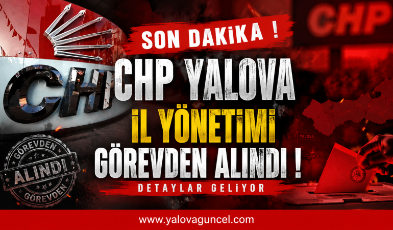 CHP Yalova İl Yönetimi Görevden Alındı !