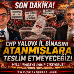 CHP Yalova "Seçilmişler Atanmışlara Boyun Eğmeyecek"