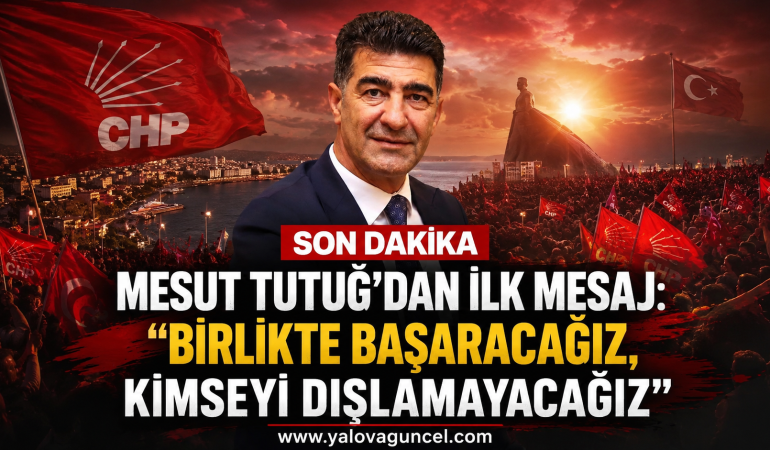 Mesut Tutuğ’dan İlk Mesaj: “Birlikte Başaracağız, Kimseyi Dışlamayacağız”