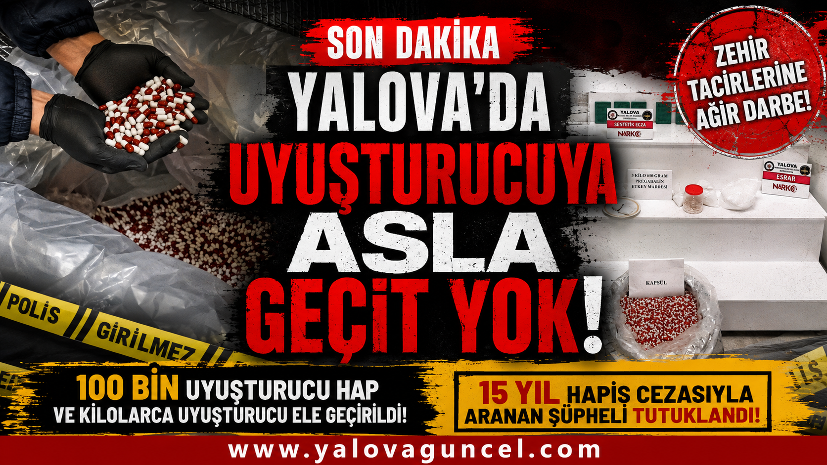 100 BİN UYUŞTURUCU HAP VE KİLOLARCA UYUŞTURUCU ELE GEÇİRİLDİ