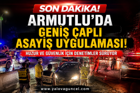 Armutlu’da Geniş Kapsamlı Asayiş Uygulaması