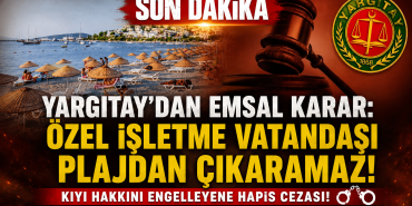 Yargıtay Özel İşletme Vatandaşı Plajdan Çıkaramaz!