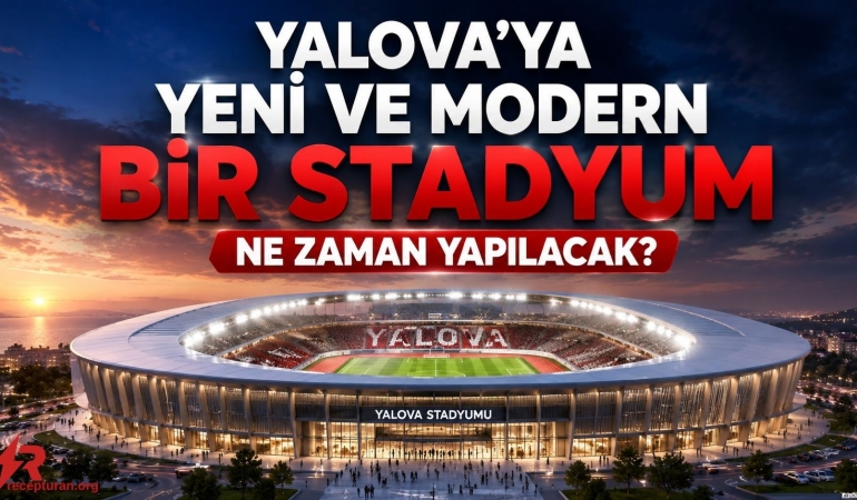 Yalova Yeni ve Modern Stadyum İçin Daha Ne Bekleniyor?