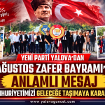 Yeni Parti Yalova “Cumhuriyetimizi Geleceğe Taşımaya Kararlıyız”