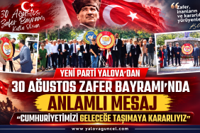Yeni Parti Yalova “Cumhuriyetimizi Geleceğe Taşımaya Kararlıyız”
