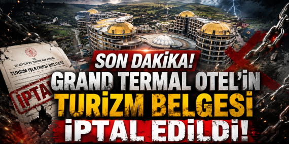 Grand Termal Otel Kapandı mı? Bakanlık Belgesini İptal Etti