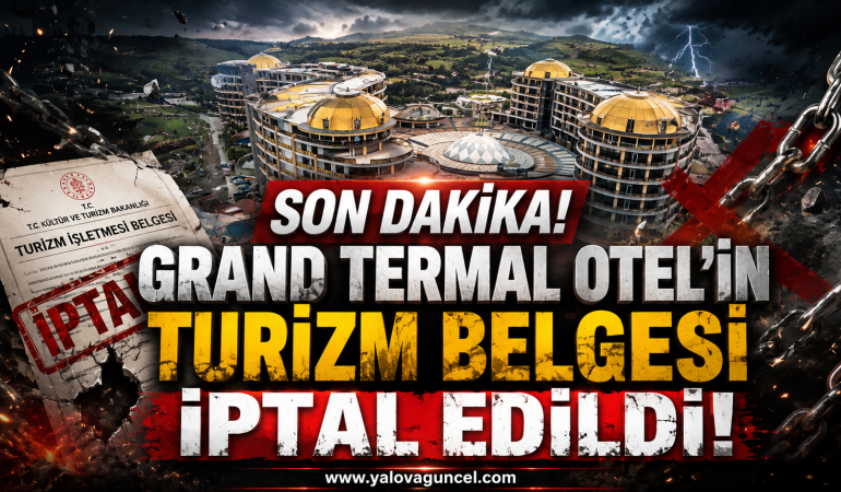 Grand Termal Otel Kapandı mı? Bakanlık Belgesini İptal Etti