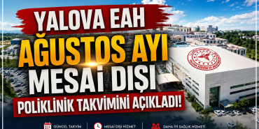 Yalova EAH Ağustos Ayı Mesai Dışı Poliklinik Takvimini Açıkladı