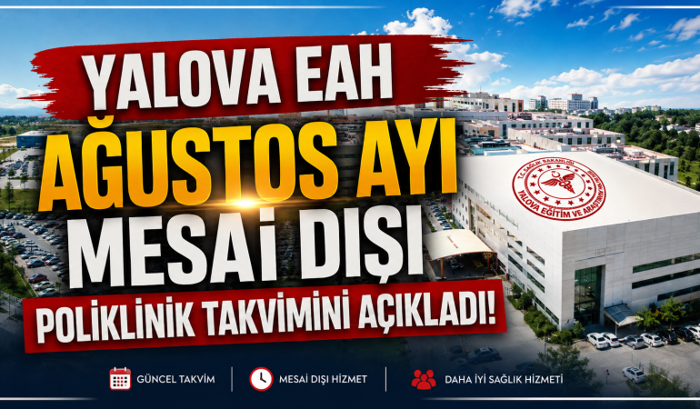 Yalova EAH Ağustos Ayı Mesai Dışı Poliklinik Takvimini Açıkladı