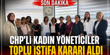 CHP İl Kadın Kolları Yönetiminde Toplu İstifa Kararı