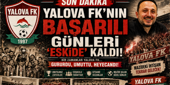 Yalova FK’da Kriz İddiaları Büyüyor! Maaş ve Esnaf Alacakları Gündemde