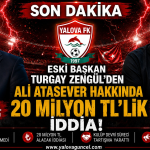 Yalova FK’da Eski Başkan Turgay Zengül’den Ali Atasever Hakkında 20 Milyon TL’lik İddia