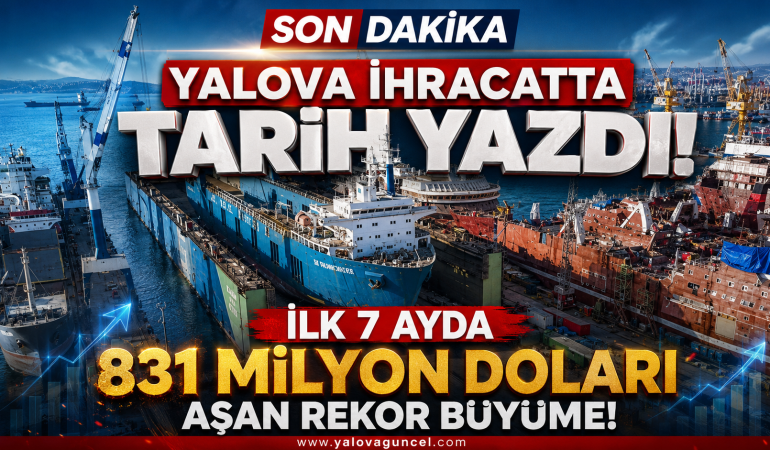 Yalova İhracatta Tarih Yazmaya Devam Ediyor