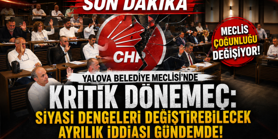 Yalova Belediye Meclisi'nde Kritik Dönemeç