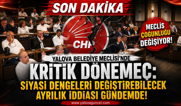 Yalova Belediye Meclisi'nde Kritik Dönemeç