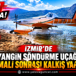 İzmir’de Yangın Söndürme Uçağı Gölette Kalkış Yapamadı!
