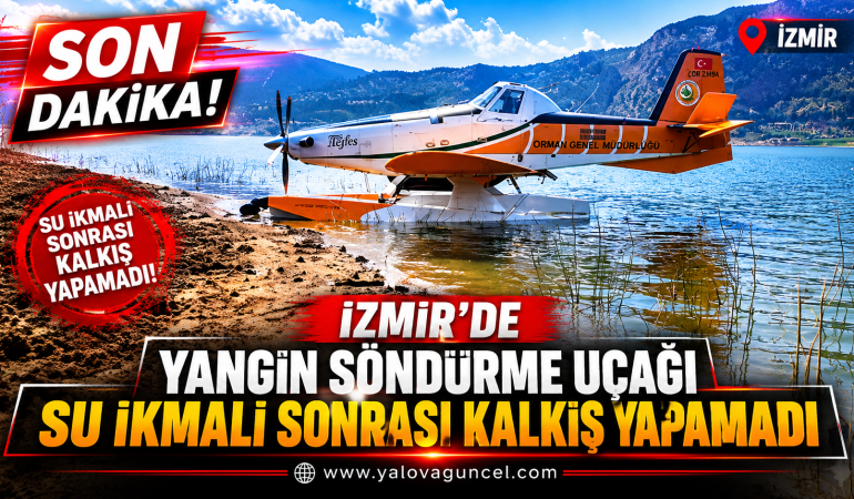 İzmir’de Yangın Söndürme Uçağı Gölette Kalkış Yapamadı!