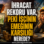 Yalova İhracatta Tarihi Rekor Kırdı Peki Ya İşçinin Cüzdanı?