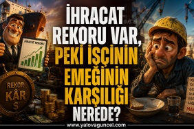 Yalova İhracatta Tarihi Rekor Kırdı Peki Ya İşçinin Cüzdanı?