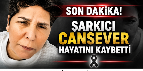 Şarkıcı Cansever Hayatını Kaybetti!
