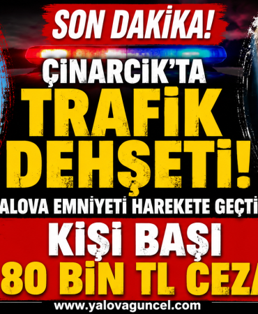 Çınarcık’ta Trafik Dehşeti! Kişi Başı 180 Bin TL Ceza