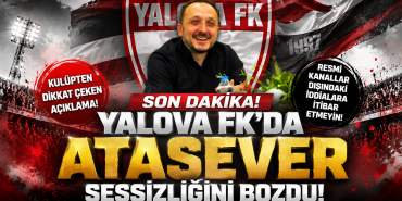 Yalova FK’da Atasever Sessizliğini Bozdu