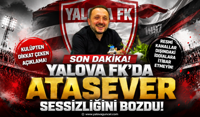 Yalova FK’da Atasever Sessizliğini Bozdu