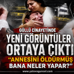 Güllü Cinayeti Soruşturmasında Yeni Görüntüler: “Annesini Öldürmüş, Bana Neler Yapar?”