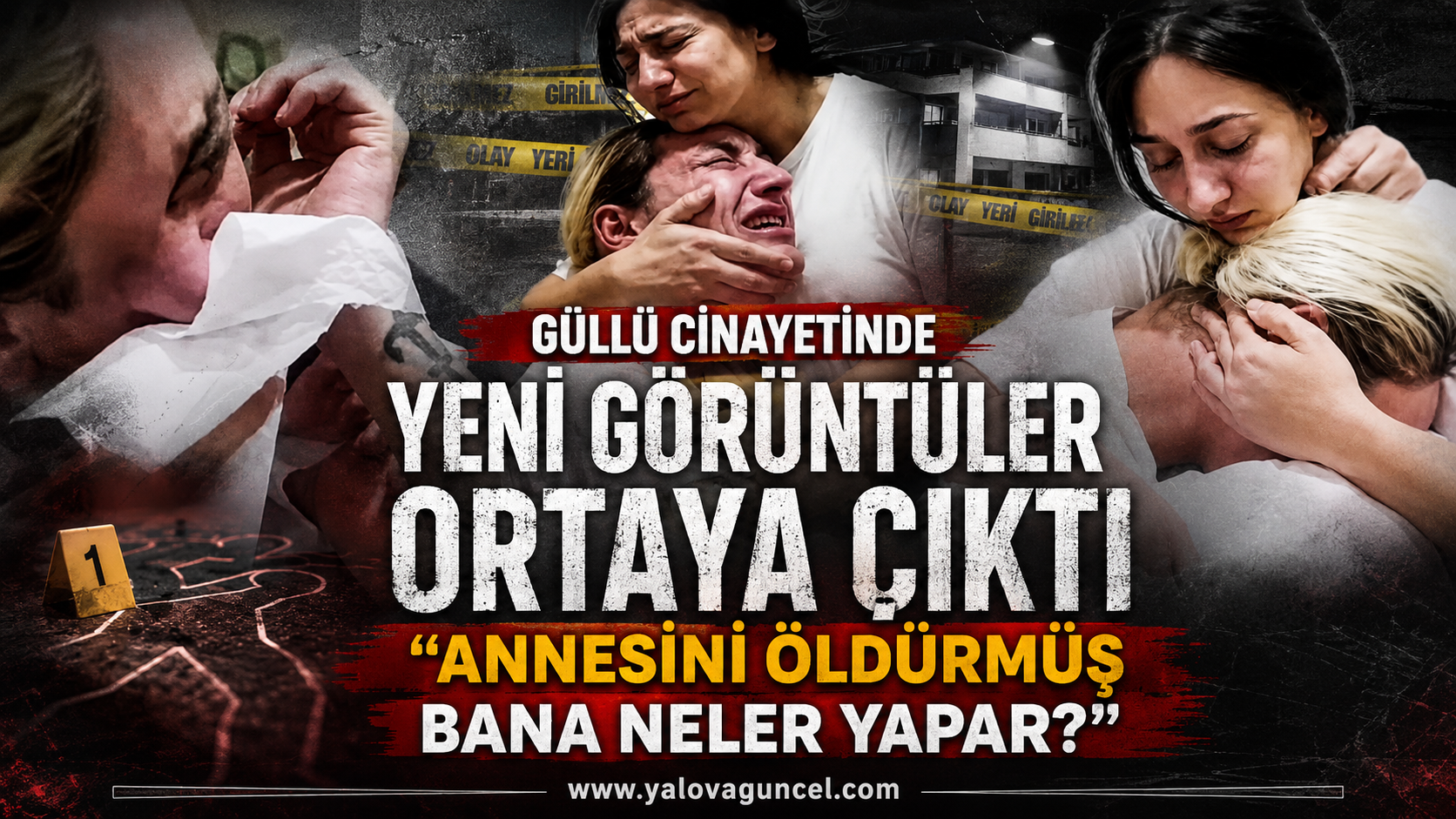 Güllü Cinayeti Soruşturmasında Yeni Görüntüler: “Annesini Öldürmüş, Bana Neler Yapar?”