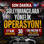 Süleymancılara Yönelik 17 İlde Büyük Operasyon