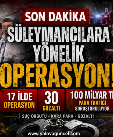 Süleymancılara Yönelik 17 İlde Büyük Operasyon