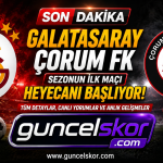 Galatasaray, Çorum FK Karşısında Sezona Galibiyetle Başlamak İstiyor! Maçın Tüm Detayları GuncelSkor.com’da