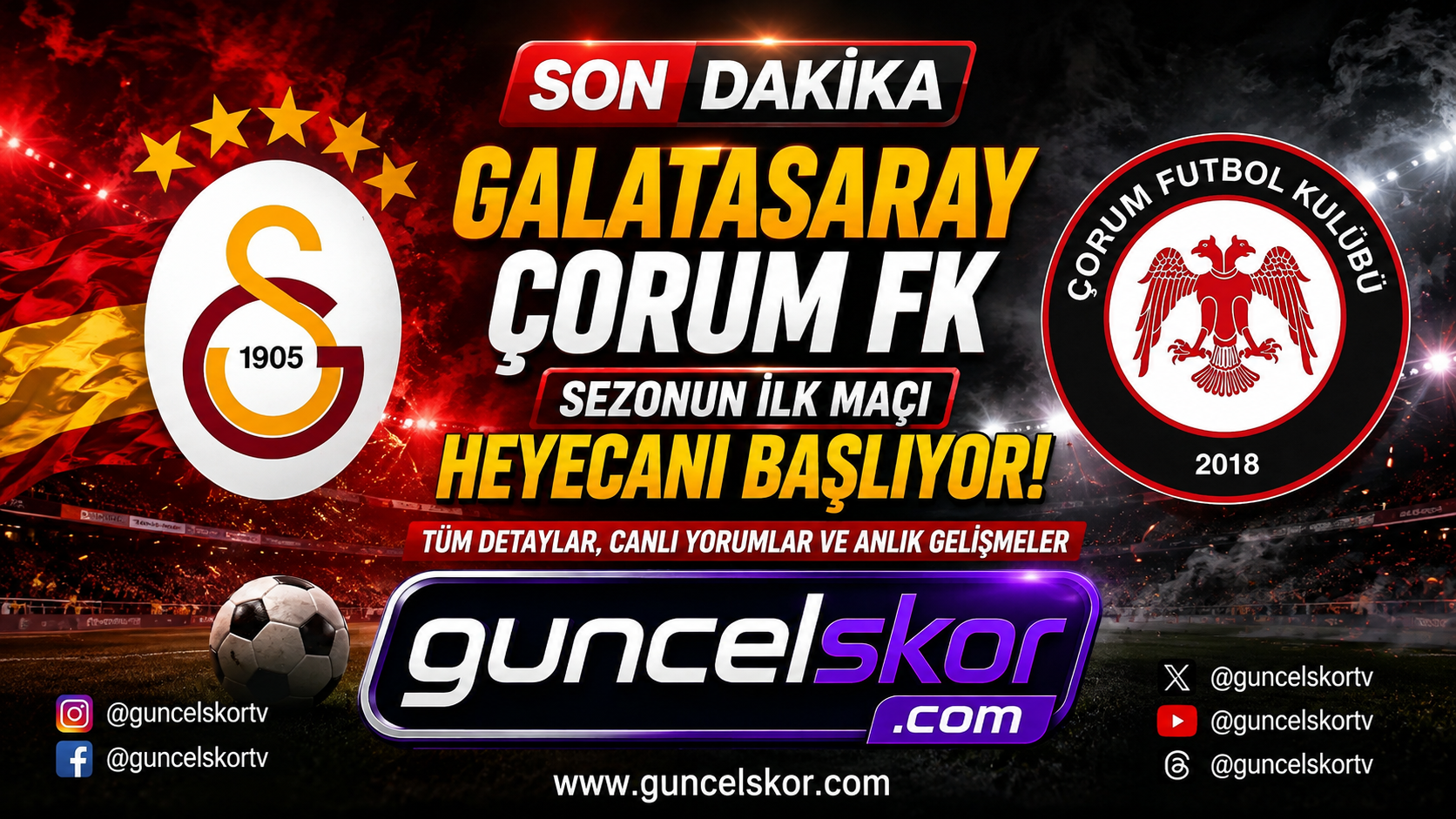 Galatasaray, Çorum FK Karşısında Sezona Galibiyetle Başlamak İstiyor! Maçın Tüm Detayları GuncelSkor.com’da