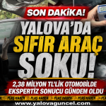 Yalova’da Sıfır Araç Şoku! 2,38 Milyon TL’lik Otomobilde Ekspertiz Sonucu Gündem Oldu