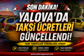 Yalova’da Taksi Ücretleri Güncellendi! Yeni Tarife Belli Oldu: İndi-Bindi 250 TL