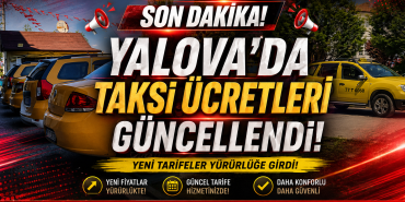 Yalova’da Taksi Ücretleri Güncellendi! Yeni Tarife Belli Oldu: İndi-Bindi 250 TL