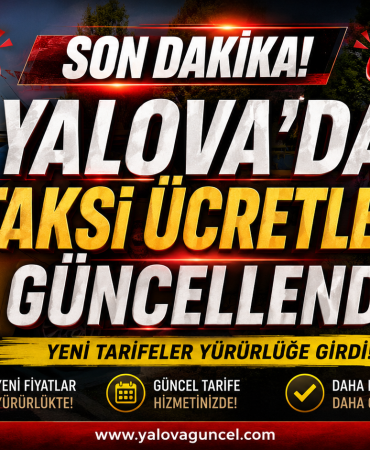 Yalova’da Taksi Ücretleri Güncellendi! Yeni Tarife Belli Oldu: İndi-Bindi 250 TL