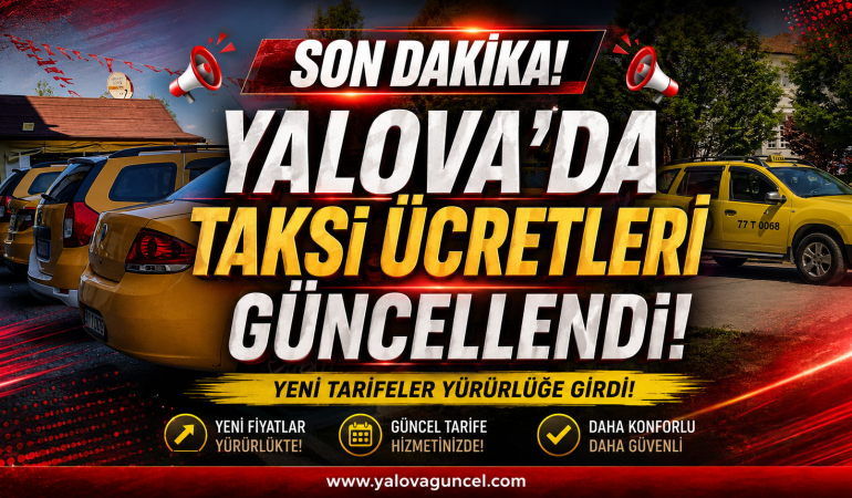 Yalova’da Taksi Ücretleri Güncellendi! Yeni Tarife Belli Oldu: İndi-Bindi 250 TL
