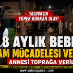 8 Aylık Bebek Yaşam Mücadelesi Veriyor: Annesi Toprağa Verildi