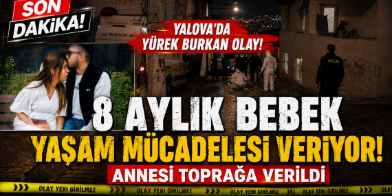 8 Aylık Bebek Yaşam Mücadelesi Veriyor: Annesi Toprağa Verildi