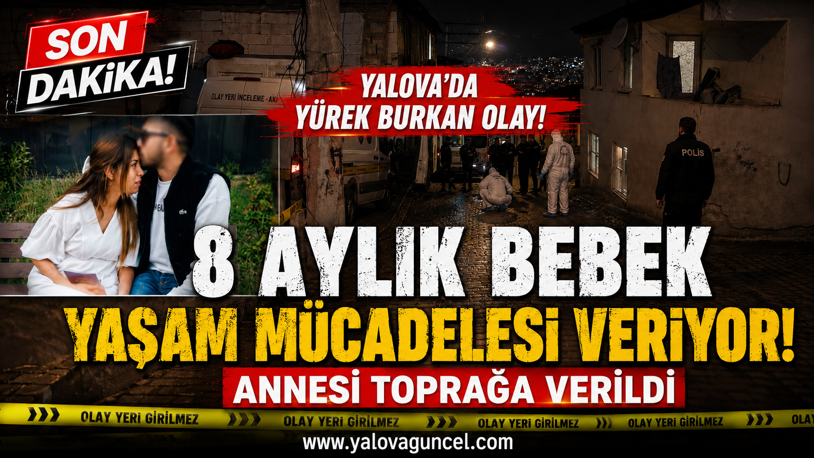 8 Aylık Bebek Yaşam Mücadelesi Veriyor: Annesi Toprağa Verildi