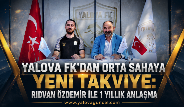 Yalova FK’dan Orta Sahaya Yeni Takviye: Rıdvan Özdemir ile 1 Yıllık Anlaşma