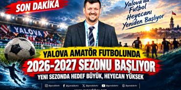 Yalova Amatör Futbolunda 2026-2027 Sezonu Başlıyor
